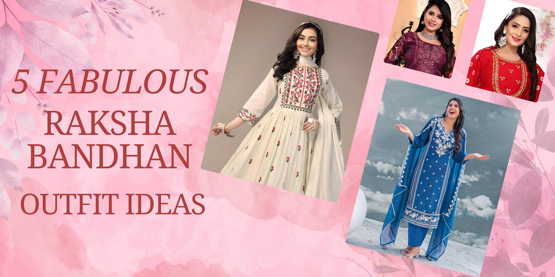 5 Raksha Bandhan Outfit Ideas: From Cute to Chic Appeal